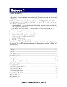 Teleport Tutorial and Manual Congratulations! You have obtained the most powerful offline browsing, site mirroring, and file-retrieving