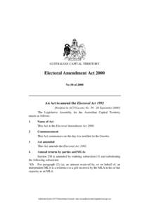 AUSTRALIAN CAPITAL TERRITORY  Electoral Amendment Act 2000 No 50 of[removed]An Act to amend the Electoral Act 1992
