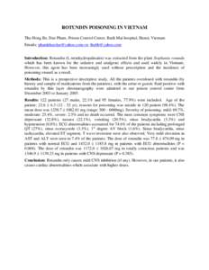 ROTUNDIN POISONING IN VIETNAM Thu Hong Be, Due Pham, Poison Control Center, Bach Mai hospital, Hanoi, Vietnam Emails: [removed], [removed] Introduction: Rotundin (L-tetrahydropalmatin) was extracted 