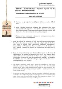 12th May – Civil Society Days – Migration, migrants and the post-2015 development agenda Notes Ignacio Packer – Session 11:00 to 12:00 Short path, long road  1. A year or so ago migration barely figured in the conv