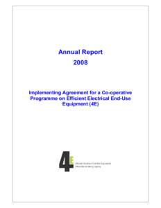 Annual Report 2008 Implementing Agreement for a Co-operative Programme on Efficient Electrical End-Use Equipment (4E)