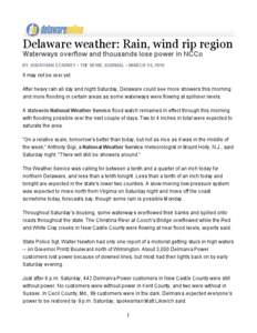 Delaware weather: Rain, wind rip region Waterways overflow and thousands lose power in NCCo BY JONATHAN STARKEY • THE NEWS JOURNAL • MARCH 14, 2010 It may not be over yet. After heavy rain all day and night Saturday,