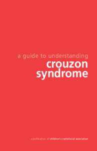 a guide to understanding  crouzon syndrome  a publication of children’s craniofacial association