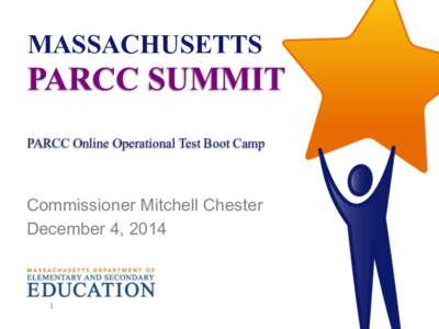 MASSACHUSETTS   PARCC SUMMIT     PARCC Online Operational Test Boot Camp 