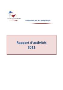 Association reconnue d’utilité publique  Société française de santé publique Rapport d’activités 2011