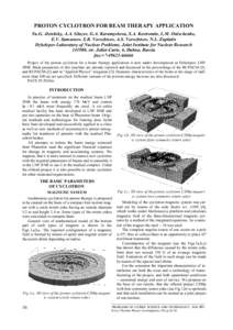 PROTON CYCLOTRON FOR BEAM THERAPY APPLICATION Yu.G. Alenitsky, A.A. Glazov, G.A. Karamysheva, S.A. Kostromin, L.M. Onischenko, E.V. Samsonov, S.B. Vorozhtsov, A.S. Vorozhtsov, N.L. Zaplatin Dzhelepov Laboratory of Nuclea