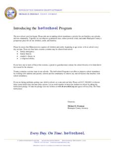 OFFICE OF THE HENNEPIN COUNTY ATTORNEY MICHAEL O. FREEMAN COUNTY ATTORNEY Introducing the be@school Program The new school year has begun. Please join me in making school attendance a priority for our families, our schoo