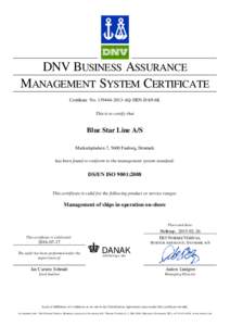 DNV BUSINESS ASSURANCE MANAGEMENT SYSTEM CERTIFICATE Certificate NoAQ-DEN-DANAK This is to certify that  Blue Star Line A/S