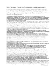 ADULT RELEASE, ASSUMPTION OF RISK AND INDEMNITY AGREEMENT In consideration of being allowed to enter or use the facilities, including but not limited to the shooting ranges, (all of which are hereinafter referred to as t