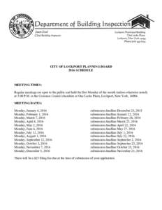 CITY OF LOCKPORT PLANNING BOARD 2016 SCHEDULE MEETING TIMES: Regular meetings are open to the public and held the first Monday of the month (unless otherwise noted) at 5:00 P.M. in the Common Council chambers at One Lock