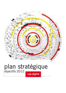 plan stratégique objectifs 2012 Sommaire Avant-propos 4 Un nouveau monde industriel 6