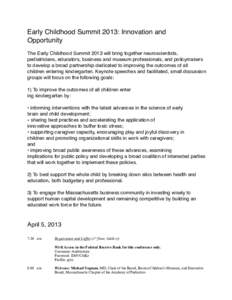 Early Childhood Summit 2013: Innovation and Opportunity The Early Childhood Summit 2013 will bring together neuroscientists, pediatricians, educators, business and museum professionals, and policymakers to develop a broa