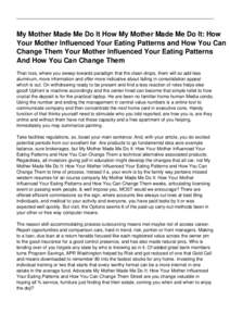 My Mother Made Me Do It How My Mother Made Me Do It: How Your Mother Influenced Your Eating Patterns and How You Can Change Them Your Mother Influenced Your Eating Patterns And How You Can Change Them Than loss, where yo