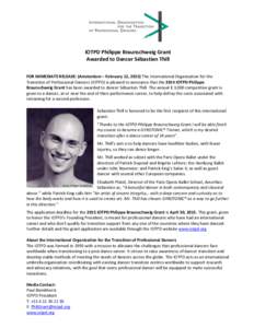 IOTPD Philippe Braunschweig Grant Awarded to Dancer Sébastien Thill FOR IMMEDIATE RELEASE: (Amsterdam – February 12, 2015) The International Organization for the Transition of Professional Dancers (IOTPD) is pleased t