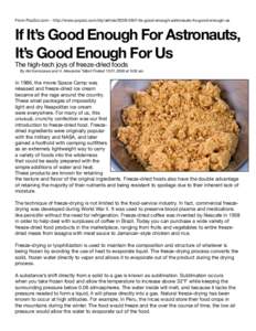 From PopSci.com - http://www.popsci.com/diy/article[removed]if-its-good-enough-astronauts-its-good-enough-us  If It’s Good Enough For Astronauts, It’s Good Enough For Us The high-tech joys of freeze-dried foods