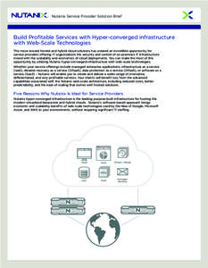 Nutanix Service Provider Solution Brief  Build Profitable Services with Hyper-converged infrastructure with Web-Scale Technologies The move toward hosted and hybrid cloud solutions has created an incredible opportunity f
