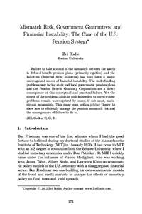 Mismatch Risk, Government Guarantees, and Financial Instability: The Case of the U.S. Pension System∗ Zvi Bodie Boston University Failure to take account of the mismatch between the assets