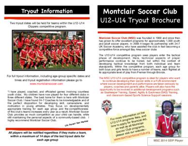 Tryout Information Two tryout dates will be held for teams within the U12-U14 Clippers competitive program. Montclair Soccer Club
