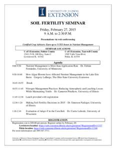 SOIL FERTILITY SEMINAR Friday, February 27, [removed]A.M. to 2:30 P.M. Presentations via web conferencing Certified Crop Advisors: Earn up to 5 CEU-hours in Nutrient Management SEMINAR LOCATIONS