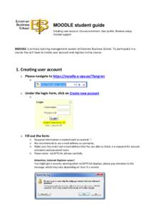 MOODLE student guide Creating user account. Course enrolment. User profile. Browser setup. Contact support. MOODLE is primary learning management system at Estonian Business School. To participate in ecourse You will hav