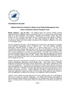 FOR IMMEDIATE RELEASE  Alabama State Port Authority’s Muddy Creek Wetlands Management Area Home to Alabama’s Newest Champion Trees Mobile, Alabama – July 26, 2013 – The Alabama State Port Authority (ASPA) receive