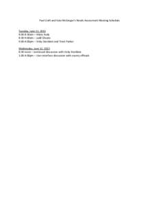 Paul Craft and Kate McGregor’s Needs Assessment Meeting Schedule  Tuesday, June 11, 2013 8:00-8:30am – Hilary Rudy 8:30-9:00am – Judd Choate 9:00-4:00pm – Vicky Stecklein and Trent Parker
