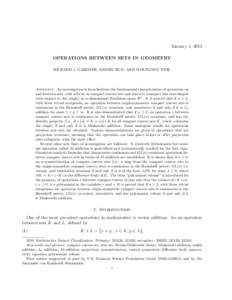 January 4, 2013 OPERATIONS BETWEEN SETS IN GEOMETRY RICHARD J. GARDNER, DANIEL HUG, AND WOLFGANG WEIL Abstract. An investigation is launched into the fundamental characteristics of operations on and between sets, with a 