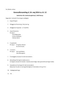 Der afholdes ordinær  Generalforsamling d. 24. maj 2014 ca. kl. 12 Sønderskov Slot, Sønderskovgårdsvej 2, 6650 Brørup. Dagsorden i henhold til foreningens vedtægter: 1.