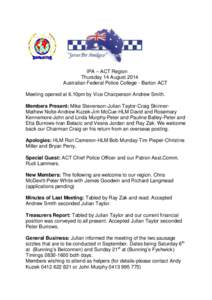 IPA – ACT Region Thursday 14 August 2014 Australian Federal Police College - Barton ACT Meeting opened at 6.10pm by Vice Chairperson Andrew Smith. Members Present: Mike Stevenson-Julian Taylor-Craig SkinnerMathew Nolte