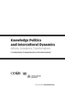 Knowledge Politics and Intercultural Dynamics Actions, Innovations, Transformations V Training Seminar of Young Researchers in Intercultural Dynamics  © United Nations University