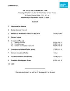 CONFIDENTIAL  THE PUBLIC SECTOR DEPOSIT FUND A meeting of the Advisory Board will be held at Senator House, 85 Queen Victoria Street, EC4V 4ET on Wednesday 17 September 2014 at 12 noon