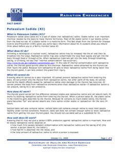 FACT SHEET   Potassium Iodide (KI)  What is Potassium Iodide (KI)?  Potassium iodide (also called KI) is a salt of stable (not radioactive) iodine. Stable iodine is an important  chemical nee