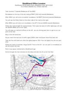 SiteWizard Office Location  SiteWizard, 22-24 Albion Place, Maidstone, Kent. ME14 5DZ. Tel[removed]Fax[removed]Take Junction 7 towards Maidstone off the M20. Roundabout at the top of the slip road go RIGHT (3