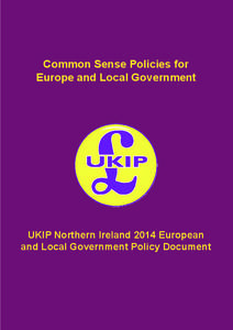 Common Sense Policies for Europe and Local Government UKIP Northern Ireland 2014 European and Local Government Policy Document