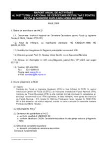 RAPORT ANUAL DE ACTIVITATE AL INSTITUTULUI NAŢIONAL DE CERCETARE-DEZVOLTARE PENTRU FIZICĂ ŞI INGINERIE NUCLEARĂ HORIA HULUBEI ANULDatele de identificare ale INCD 1.1. Denumirea: Institutul Naţional de Cerce