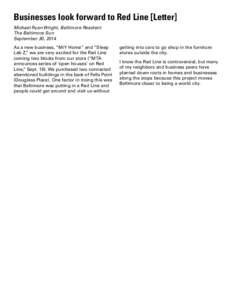 Businesses look forward to Red Line [Letter] Michael Ryan Wright, Baltimore Resident The Baltimore Sun September 30, 2014 As a new business, “MiY Home” and “Sleep Lab Z,” we are very excited for the Red Line