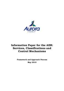 Information Paper for the AER: Services, Classifications and Control Mechanisms Framework and Approach Process May 2010