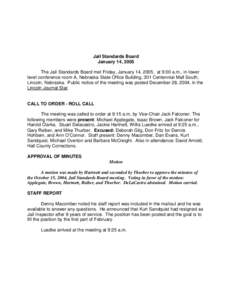 Jail Standards Board January 14, 2005 The Jail Standards Board met Friday, January 14, 2005, at 9:00 a.m., in lower level conference room A, Nebraska State Office Building, 301 Centennial Mall South, Lincoln, Nebraska. P