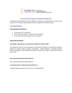 SE BUSCA INVESTIGADOR EN CIENCIAS AMBIENTALES El Ministerio del Ambiente del Ecuador (MAE) se encuentra en la búsqueda de un experto para participar en el Programa Nacional para la Gestión Integral de los Desechos Sól