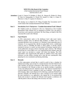 MINUTES of the Bench & Bar Committee of the Canadian International Trade Tribunal held December 8, 2011 Attendance: Leach, S.; Vincent, D.; Fréchette, S.; Ritcey, R.; Heggart, R.; Walker, R.; Cheng, R; Tyler, D.; Kanarg