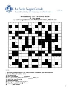 Breastfeeding Quiz Crossword Puzzle by Linda Wieser La Leche League Canada Area Professional Liaison, Atlantic Area 1  2