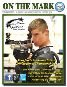 ON THE MARK  THE NEWSLETTER FOR COACHES AND JUNIOR SHOOTERS  SPRING 2013 Foos leads Precision class at CMP Regional Championships