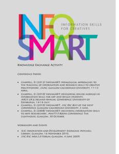 Knowledge Exchange Activity Conference Papers • Chappell, D) ‘InfosmART: pedagogical approaches to the teaching of information and research skills to creative