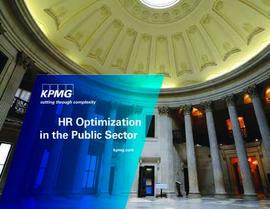 HR Optimization in the Public Sector kpmg.com A Journey of Good Sense and Good Results . . . . . . . . . . . . . . . . . . . . . . . . . . . . . . . . . . . . . . . . . . . . . . . . . . . . . . . . . . . . . 3 Key Find