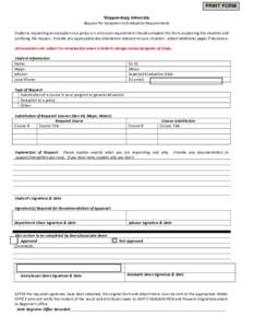 PRINT FORM Shippensburg University Request for Exception to Graduation Requirements Students requesting an exception to a policy or curriculum requirement should complete this form, explaining the situation and justifyin