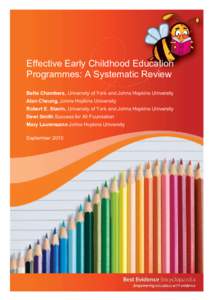 Effective Early Childhood Education Programmes: A Systematic Review Bette Chambers, University of York and Johns Hopkins University Alan Cheung, Johns Hopkins University Robert E. Slavin, University of York and Johns Hop
