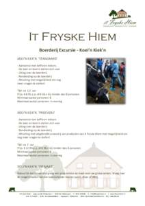 It Fryske Hiem Boerderij Excursie - Koei’n Kiek’n KOEI’N KIEK’N ‘STANDAARD’ · Aankomst met koffie en lekkers · De boer en boerin stellen zich voor · Uitleg over de boerderij