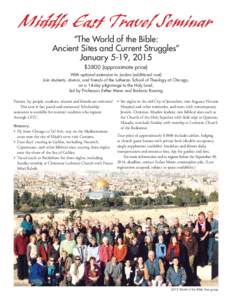 Middle East Travel Seminar “The World of the Bible: Ancient Sites and Current Struggles” January 5-19, 2015 $3800 (approximate price) With optional extension to Jordan (additional cost)
