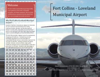 Welcome	 The Fort Collins‐Loveland Municipal Airport (FNL)  is your gateway to blue skies, remarkable  recrea on, and vibrant commerce. We’re an FAA‐ cer fied primary commercial service airpo