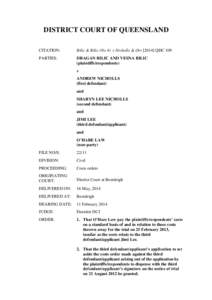 DISTRICT COURT OF QUEENSLAND CITATION: Bilic & Bilic (No 4) v Nicholls & OrsQDC 109  PARTIES: